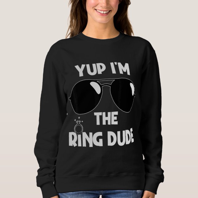 Yup I'm The Ring Dude Ring Bearer Wedding Ring Dud Sweatshirt (Front)