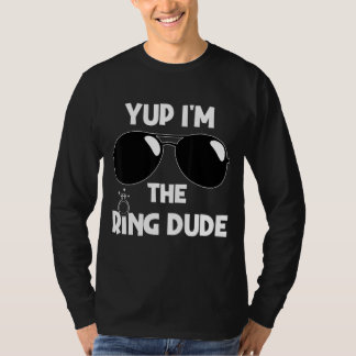 Yup I'm The Ring Dude Ring Bearer Wedding Ring Dud T-Shirt