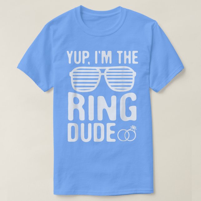 Yup Im the Ring Dude  T-Shirt (Design Front)