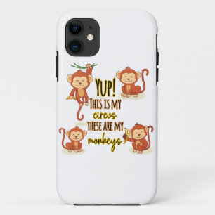 Yup! This is My Circus These Are My Four Monkeys Case-Mate iPhone Case