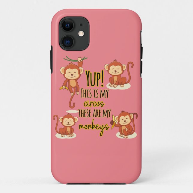 Yup! This is My Circus These Are My Four Monkeys Case-Mate iPhone Case (Back)