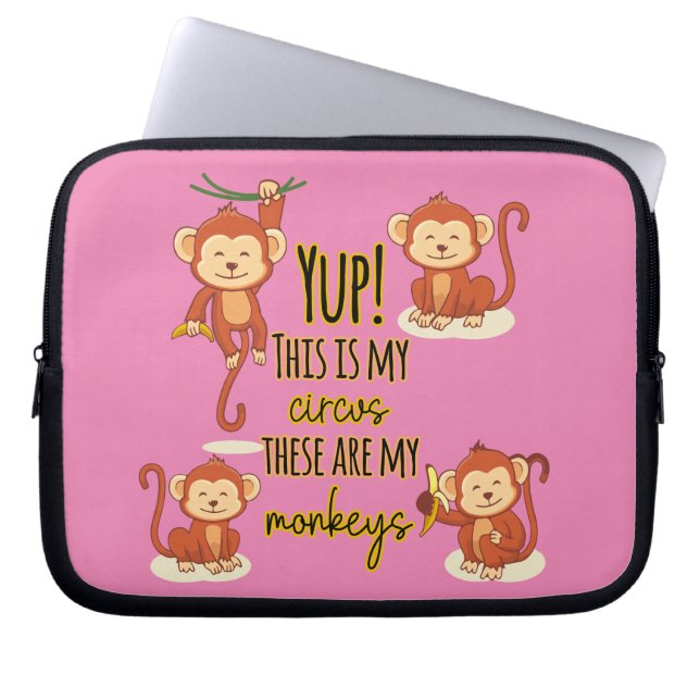 Yup! This is My Circus These Are My Four Monkeys Laptop Sleeve (Front)