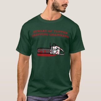 Yuppies Chainsaw T-Shirt