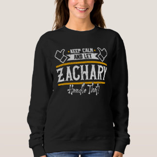 Zachary  Keep Calm And Let Zachary Handle That Sweatshirt