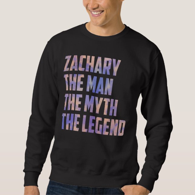 Zachary The Man The Myth The Legend Fathers Day So Sweatshirt (Front)