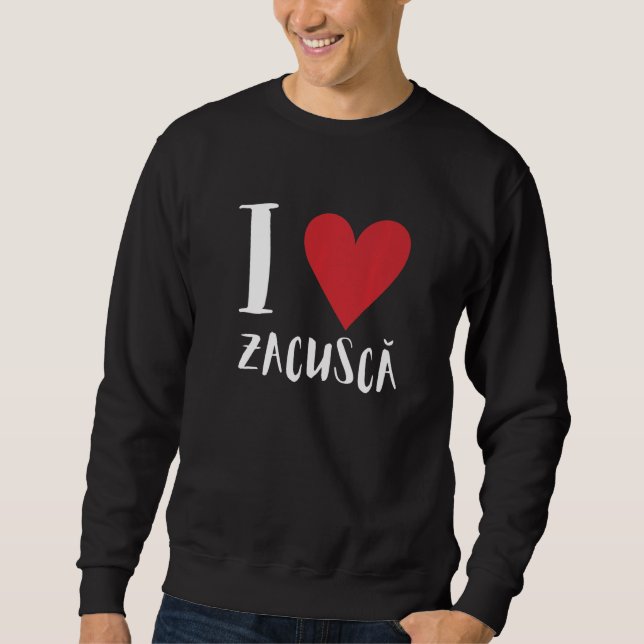 Zacusca Mamaliga Romanian Moldovian Romanian Food  Sweatshirt (Front)