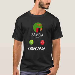 Zambia Flag Souvenir Zambia Is Calling Is Calling T-Shirt