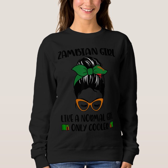 Zambian Girl Like A Normal Girl Only Cooler Zambia Sweatshirt (Front)