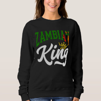 Zambian King Zambian Zambia Zambian Flag Sweatshirt