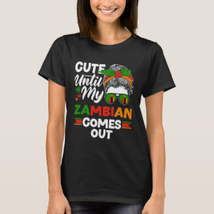 Zambian Zambia Zambian Flag Cute Until My Zambian  T-Shirt