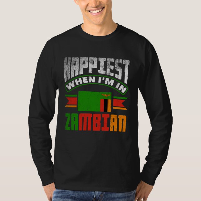 Zambian Zambia Zambian Flag Happiest When Im In Za T-Shirt (Front)