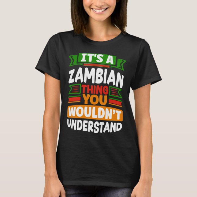 Zambian Zambia Zambian Flag Its A Zambian Thing T-Shirt (Front)