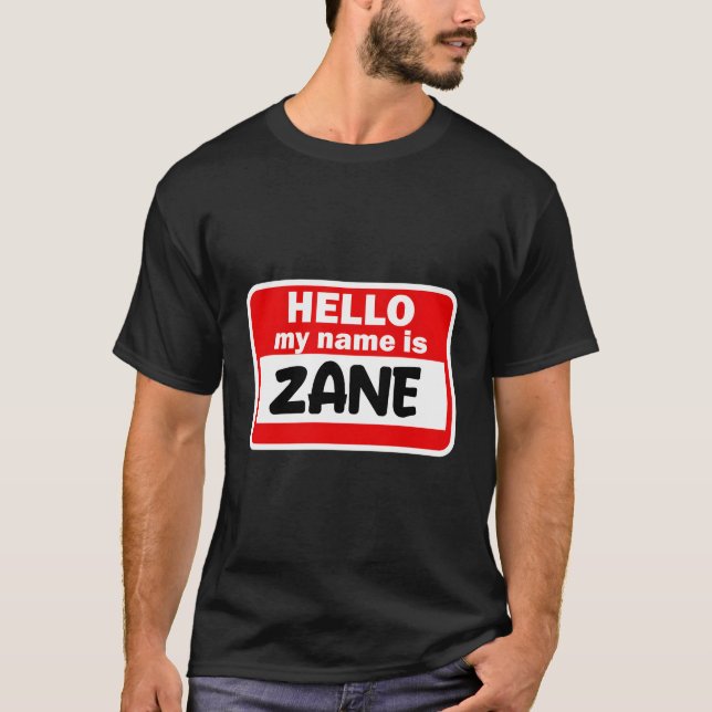Zane Hello Hi My Name Is Tshirt Name On Custom (Front)