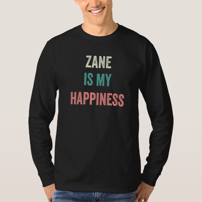 Zane Is My Happiness   T-Shirt (Front)