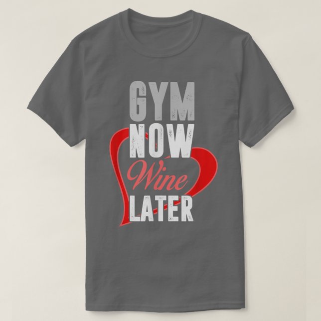 Zany Brainy Workout Gym Now Wine LaterFitness 1610 T-Shirt (Design Front)