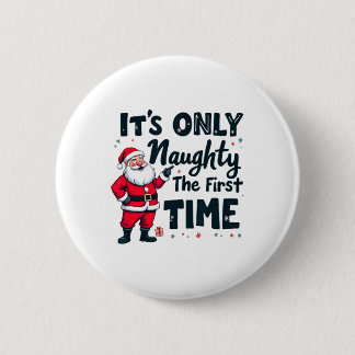 Zany It's Only Naughty The First Time Santa Christ 6 Cm Round Badge