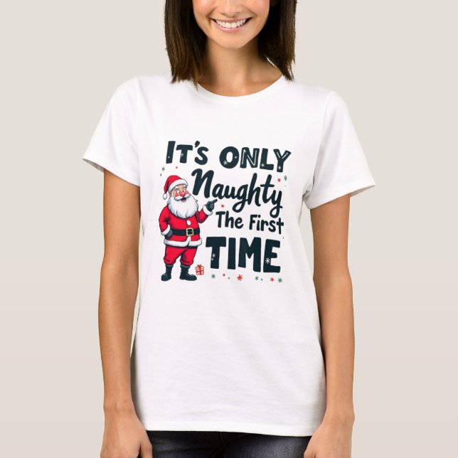 Zany It's Only Naughty The First Time Santa Christ T-Shirt (Front)