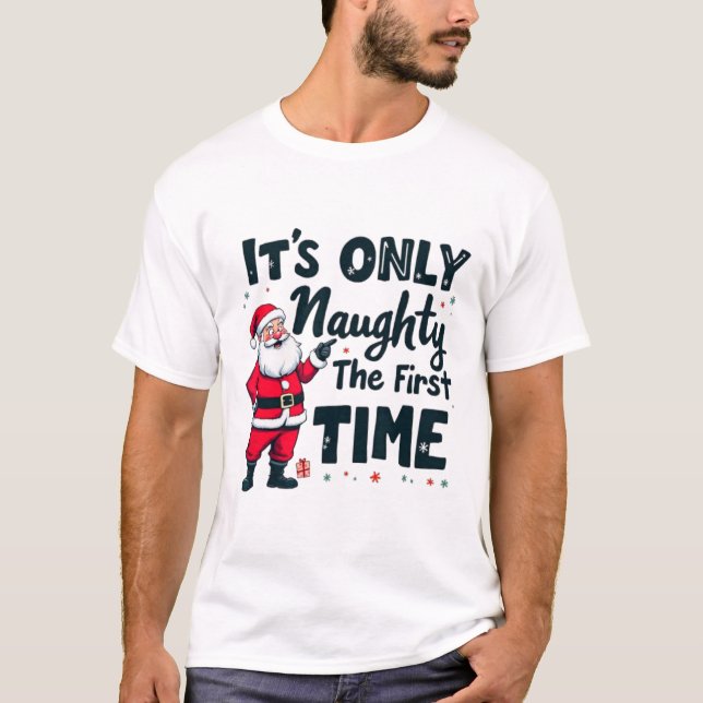 Zany It's Only Naughty The First Time Santa Christ T-Shirt (Front)