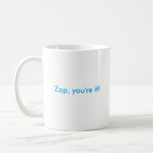 Zap, you're it! mug