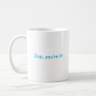 Zap, you're it! mug
