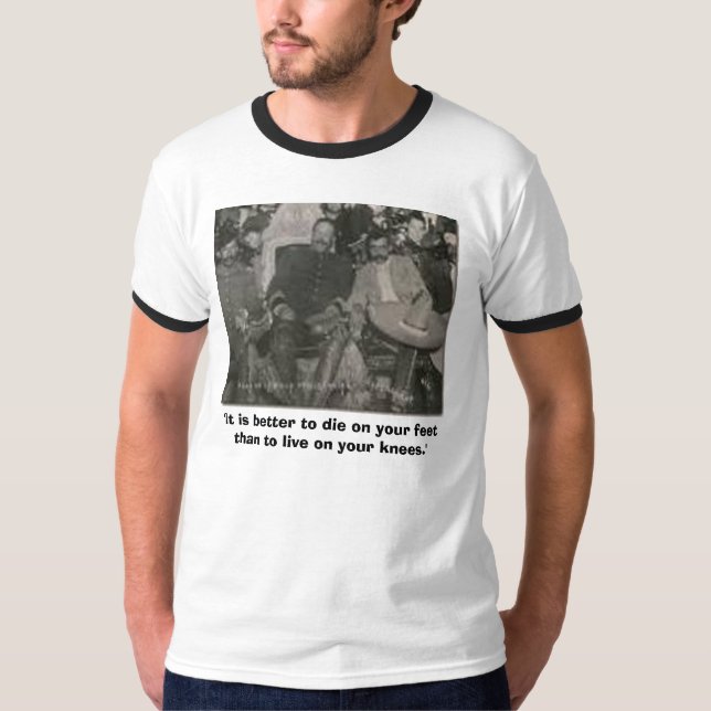 zapata and pancho villa, 'It is better to die o... T-Shirt (Front)