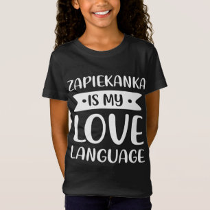 Zapiekanka is My Love Language Polish Pizza Comfor T-Shirt