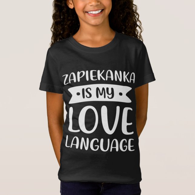 Zapiekanka is My Love Language Polish Pizza Comfor T-Shirt (Front)