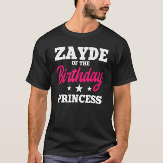 Zayde Of The Birthday Princess Party Bday Celebrat T-Shirt