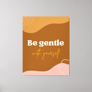 Zazzle be gentle with yourself canvas print