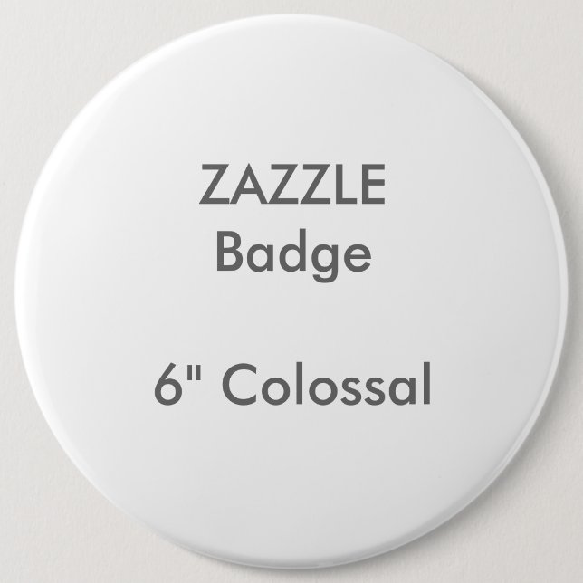 ZAZZLE Custom Printed 6" Colossal Round Badge (Front)