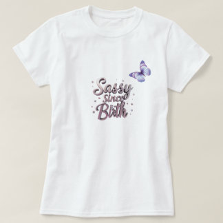 Zazzle Sassy Since Birth T-shirt: Customised T-Shirt