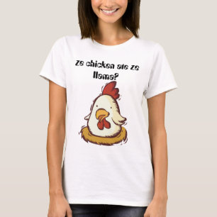 ze chicken ate ze llama? T-Shirt