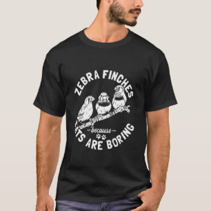 Zebra Finch Bird Lover Cute Pet 4 T-Shirt