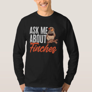 Zebra Finches Ask Me About Finches Pet Bird Zebra  T-Shirt
