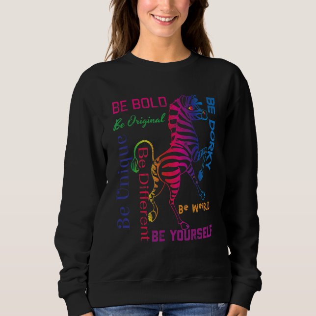 Zebra Graphic Be Bold Be Yourself Be Weird Be Uniq Sweatshirt (Front)