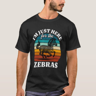 Zebra I'm Just Here for Zebra T-Shirt