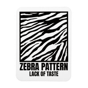 Zebra Pattern Bad Taste Fashion Victim Magnet