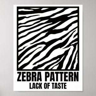 Zebra Pattern Bad Taste Fashion Victim Poster