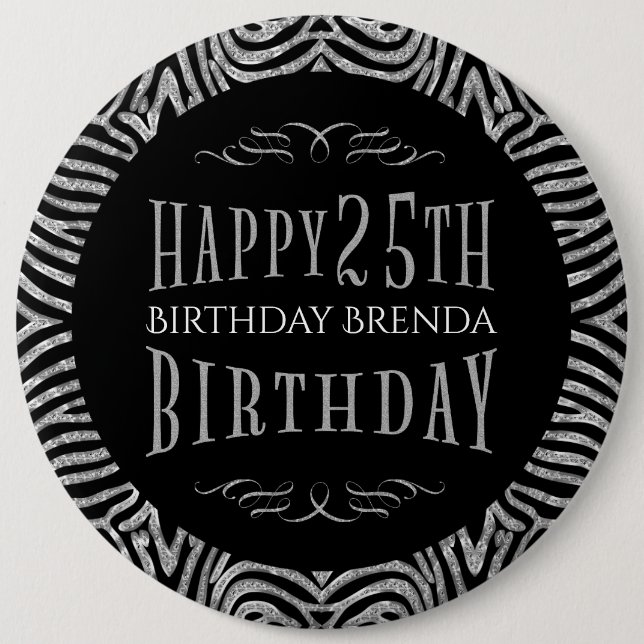 Zebra Stripes & Happy 25th Birthday Text Template 6 Cm Round Badge (Front)