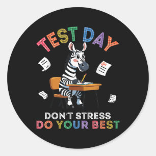Zebra Student Test Day Dont Stress Do Your Best Su Classic Round Sticker