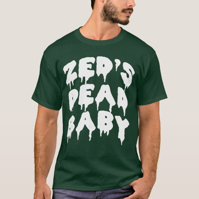 Zeds Dead Baby Novelty Saying Funny Movieshirts fa T-Shirt (Front)
