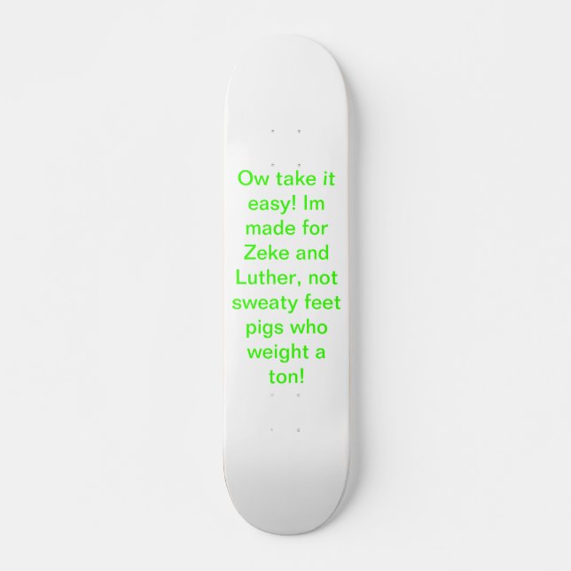 Zeke and luther's skateboard. skateboard (Front)