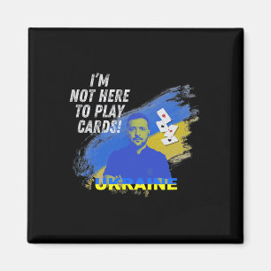 Zelensky Not Here To Play Cards Ukraine President  Magnet