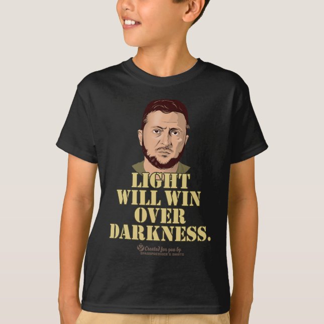 Zelensky Quote Light Will Win Ukrainian President  T-Shirt (Front)