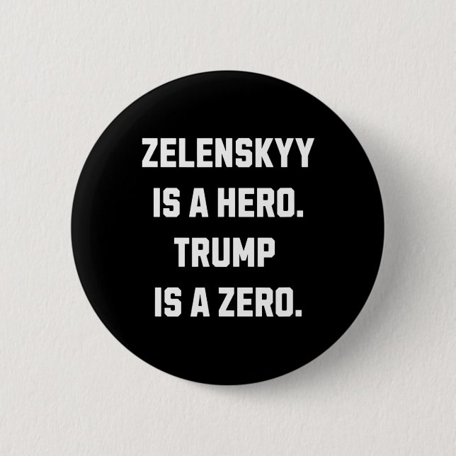 Zelenskyy Is A Hero.  6 Cm Round Badge (Front)