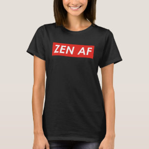 Zen AF Zen AF T-Shirt