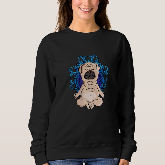 Zen Buddhism Meditation Dog  Women Yoga Pug Sweatshirt (Front)