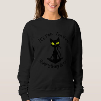 Zen Cat Its Fine I'm Fine Meditating Cat Sweatshirt
