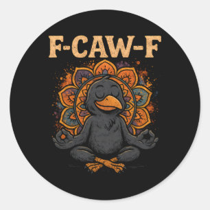 Zen Crow F Caw F Raven Fcawf Funny Meditation Yoga Classic Round Sticker