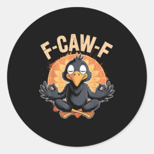 Zen Crow F Caw F Raven Fcawf Funny Meditation Yoga Classic Round Sticker